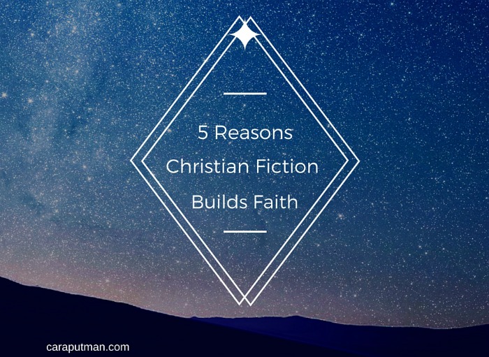 5 reasons Christian Fiction Builds Faith