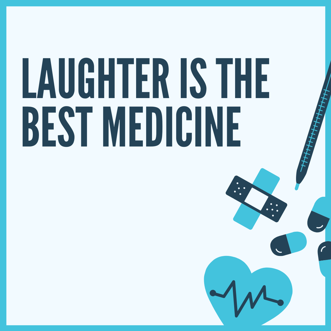 Laughter Is The Best Medicine